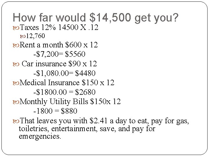 How far would $14, 500 get you? Taxes 12% 14500 X. 12 12, 760