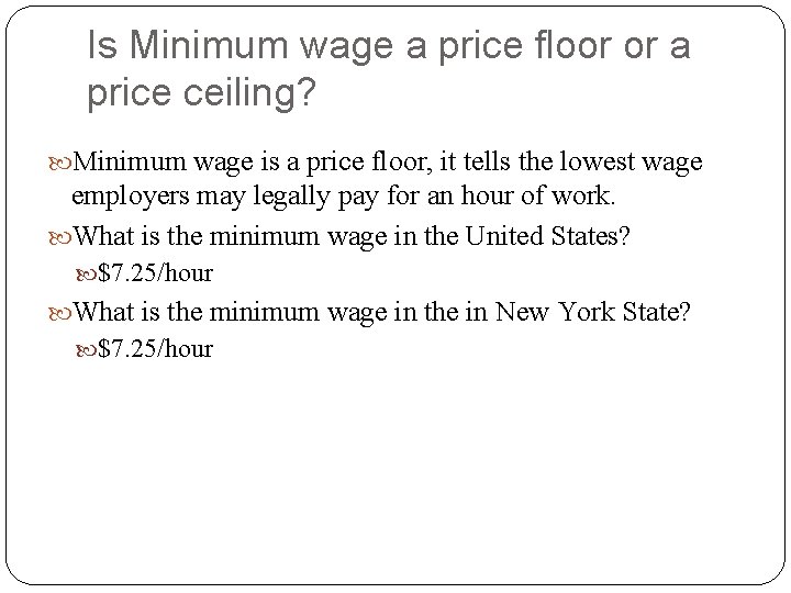 Is Minimum wage a price floor or a price ceiling? Minimum wage is a