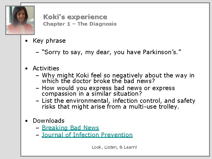 Koki’s experience Chapter 1 – The Diagnosis • Key phrase – “Sorry to say,
