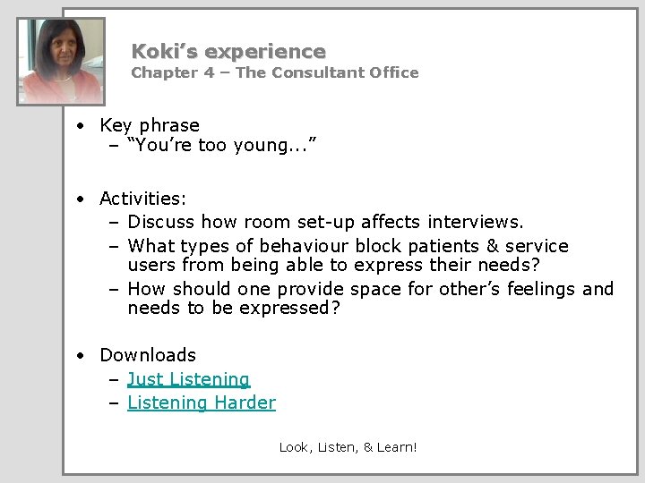 Koki’s experience Chapter 4 – The Consultant Office • Key phrase – “You’re too