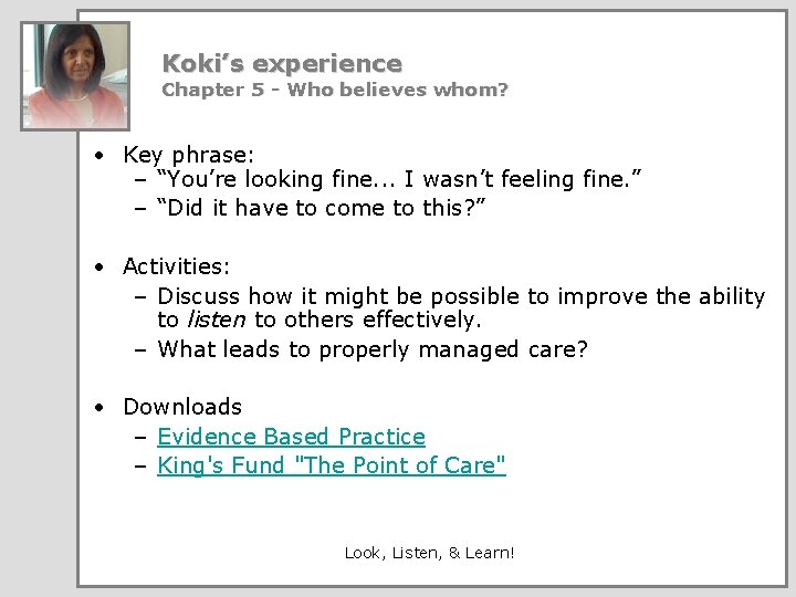 Koki’s experience Chapter 5 - Who believes whom? • Key phrase: – “You’re looking