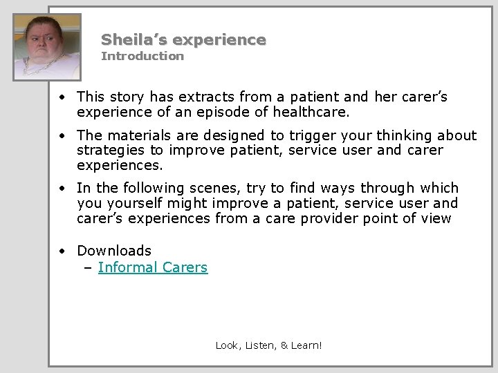 Sheila’s experience Introduction • This story has extracts from a patient and her carer’s