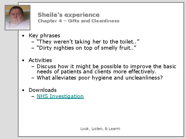 Sheila’s experience Chapter 4 – Gifts and Cleanliness • Key phrases – “They weren’t