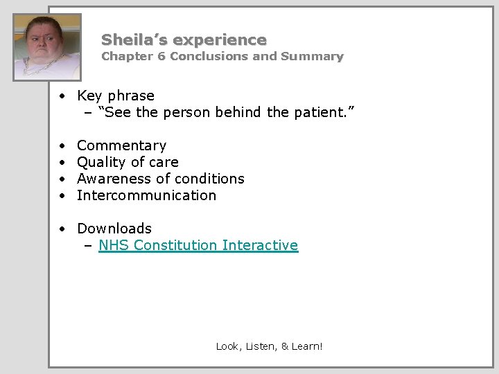 Sheila’s experience Chapter 6 Conclusions and Summary • Key phrase – “See the person