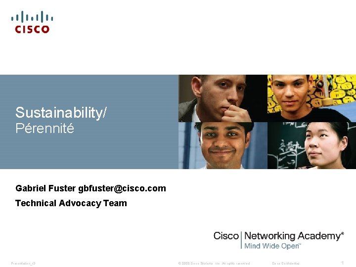 Sustainability/ Pérennité Gabriel Fuster gbfuster@cisco. com Technical Advocacy Team Presentation_ID © 2008 Cisco Systems,