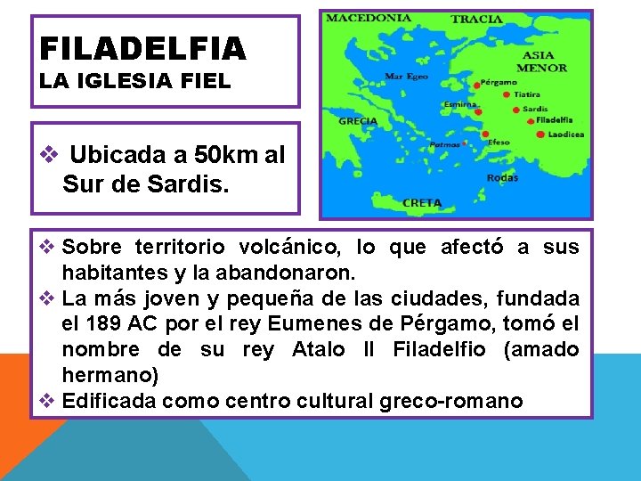 FILADELFIA LA IGLESIA FIEL v Ubicada a 50 km al Sur de Sardis. v