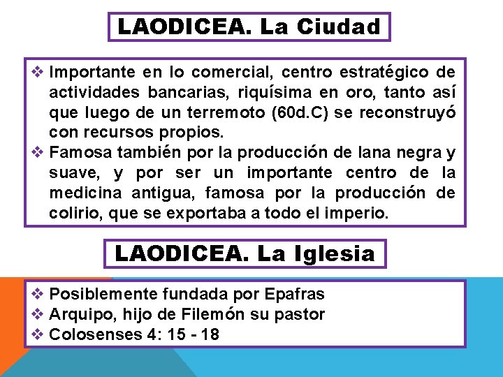 LAODICEA. La Ciudad v Importante en lo comercial, centro estratégico de actividades bancarias, riquísima