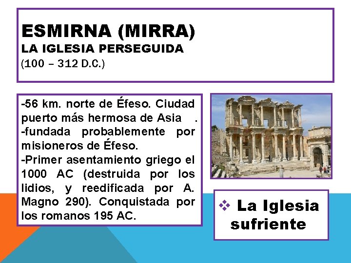 ESMIRNA (MIRRA) LA IGLESIA PERSEGUIDA (100 – 312 D. C. ) -56 km. norte