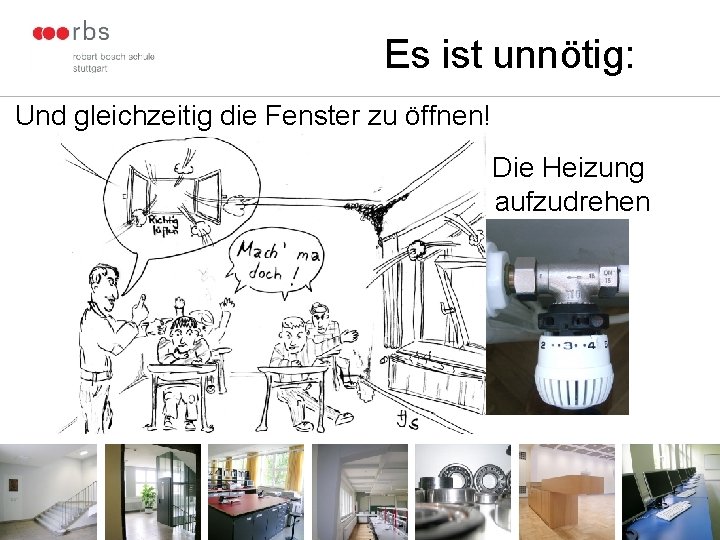 Es ist unnötig: Und gleichzeitig die Fenster zu öffnen! Die Heizung aufzudrehen 