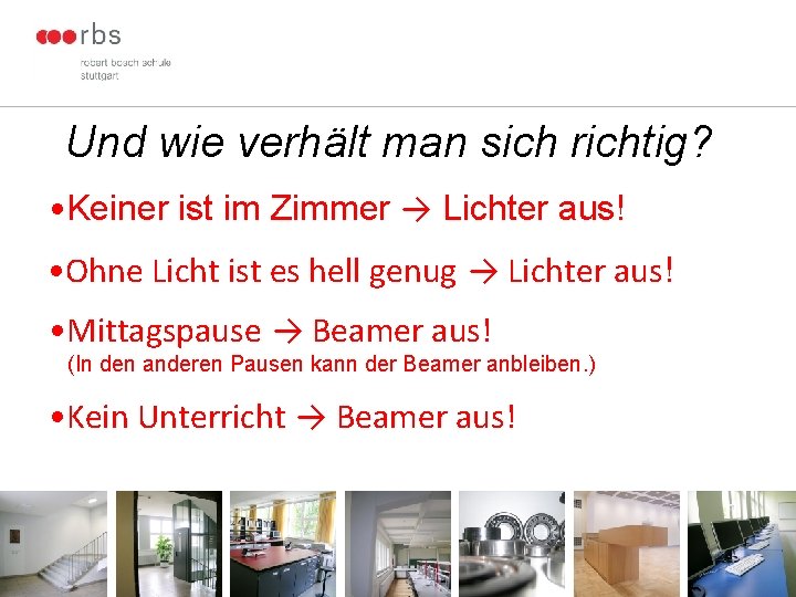 Und wie verhält man sich richtig? • Keiner ist im Zimmer → Lichter aus!