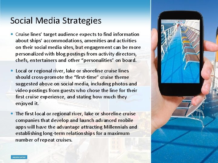 Social Media Strategies • Cruise lines’ target audience expects to find information about ships’