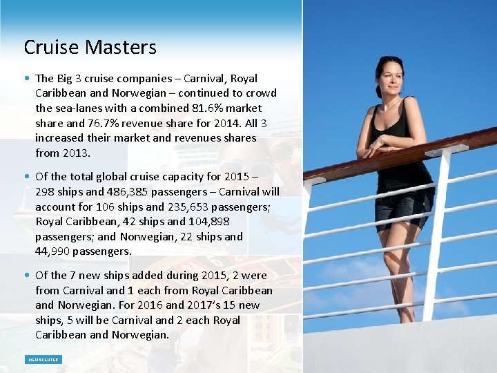 Cruise Masters • The Big 3 cruise companies – Carnival, Royal Caribbean and Norwegian