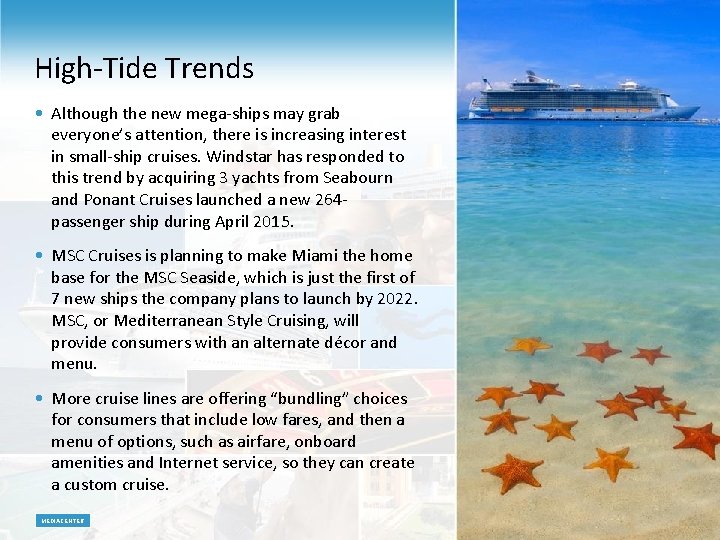 High-Tide Trends • Although the new mega-ships may grab everyone’s attention, there is increasing