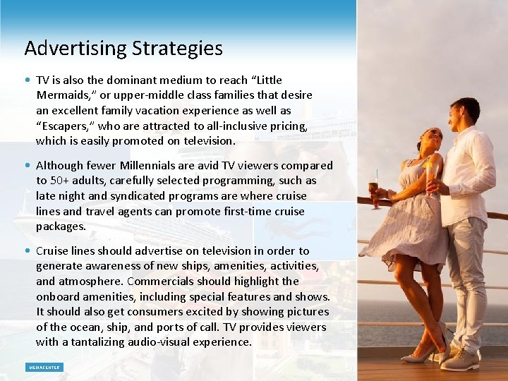 Advertising Strategies • TV is also the dominant medium to reach “Little Mermaids, ”