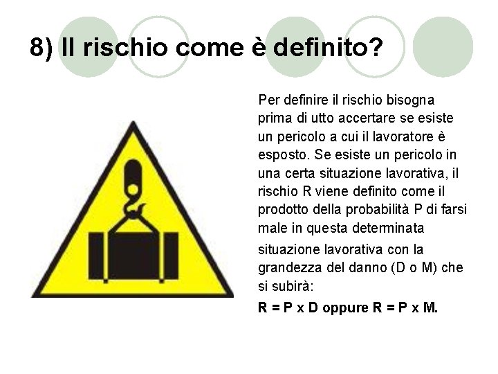 8) Il rischio come è definito? Per definire il rischio bisogna prima di utto