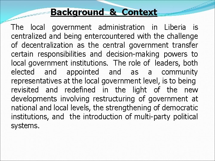 Background & Context The local government administration in Liberia is centralized and being entercountered