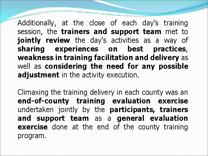 Additionally, at the close of each day’s training session, the trainers and support team