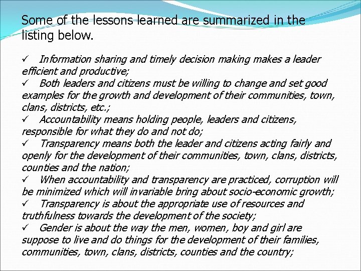Some of the lessons learned are summarized in the listing below. ü Information sharing