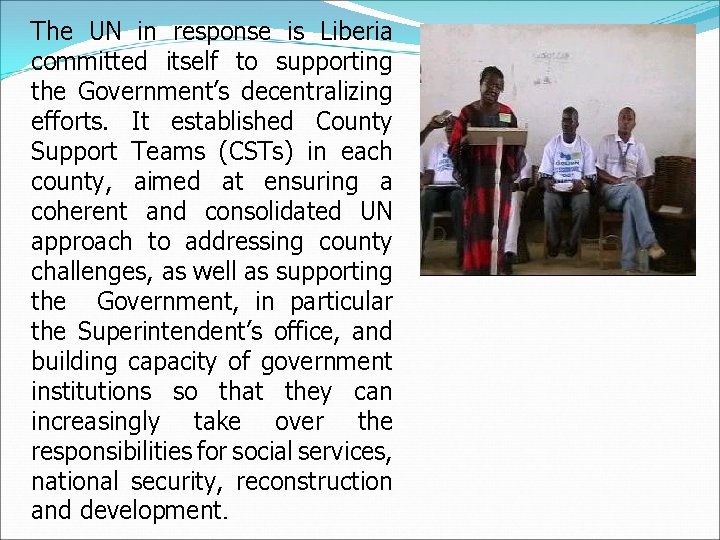 The UN in response is Liberia committed itself to supporting the Government’s decentralizing efforts.