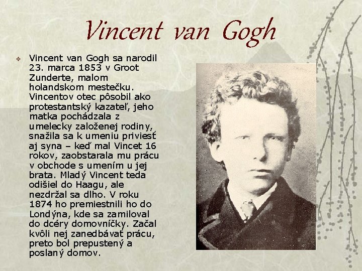 Vincent van Gogh v Vincent van Gogh sa narodil 23. marca 1853 v Groot