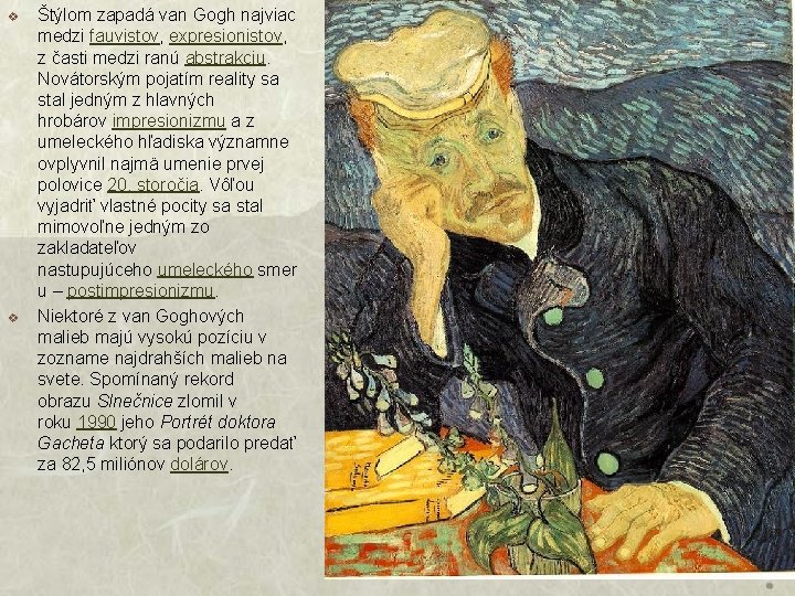 v v Štýlom zapadá van Gogh najviac medzi fauvistov, expresionistov, z časti medzi ranú