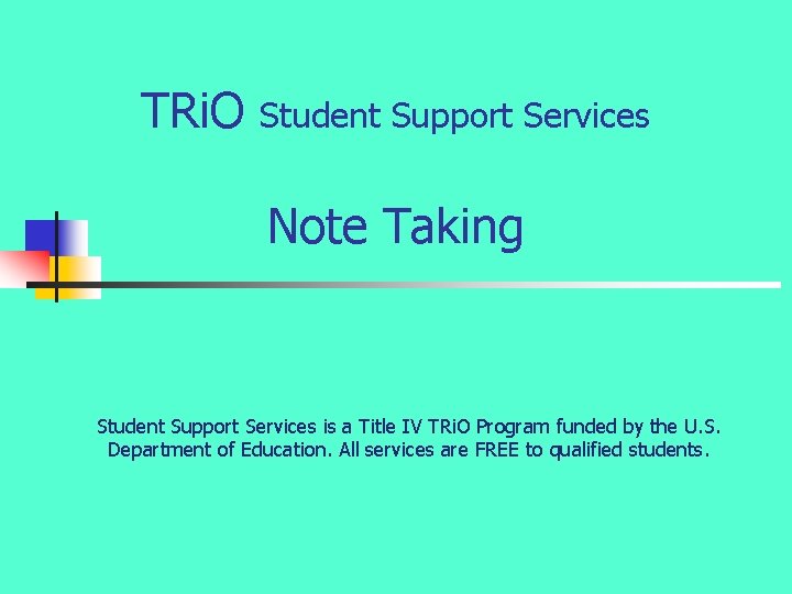 TRi. O Student Support Services Note Taking Student Support Services is a Title IV