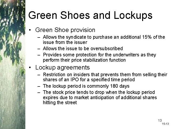 Green Shoes and Lockups • Green Shoe provision – Allows the syndicate to purchase Green Shoes and Lockups • Green Shoe provision – Allows the syndicate to purchase