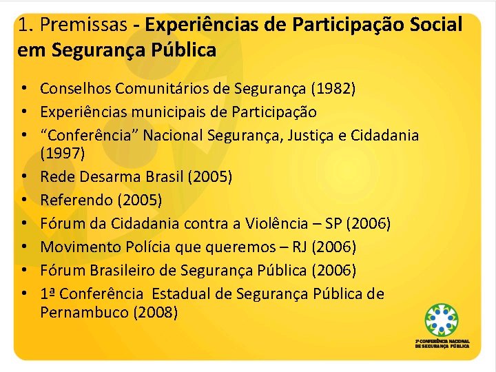 1. Premissas - Experiências de Participação Social em Segurança Pública • Conselhos Comunitários de