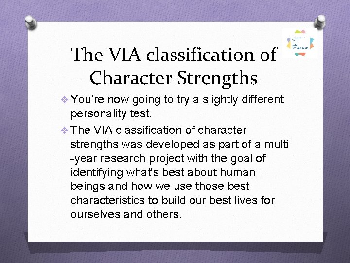 The VIA classification of Character Strengths v You’re now going to try a slightly