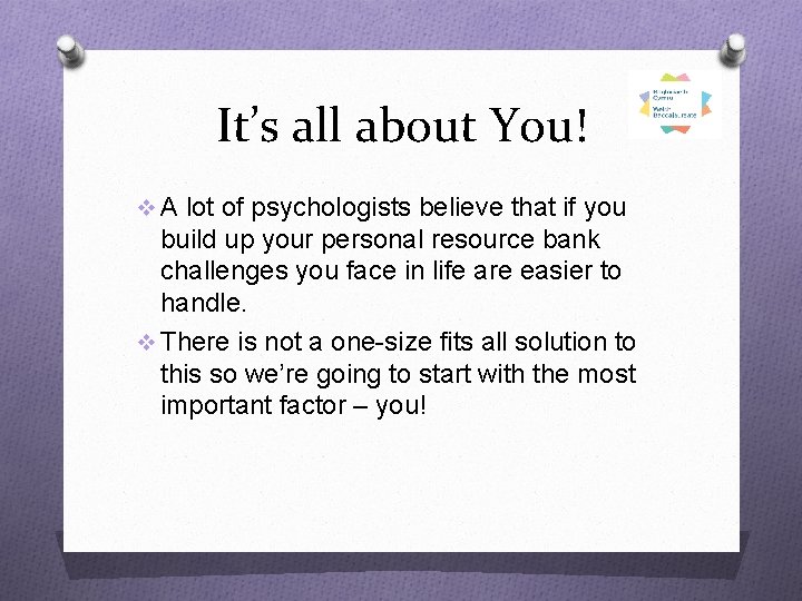 It’s all about You! v A lot of psychologists believe that if you build