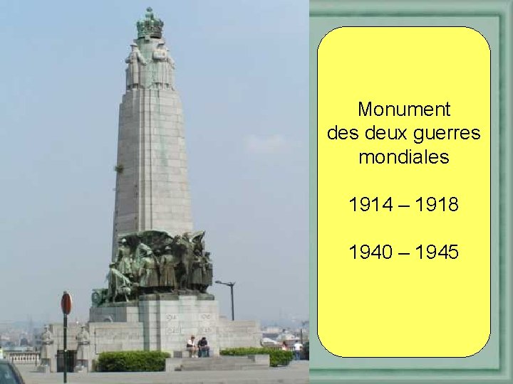 Monument des deux guerres mondiales 1914 – 1918 1940 – 1945 