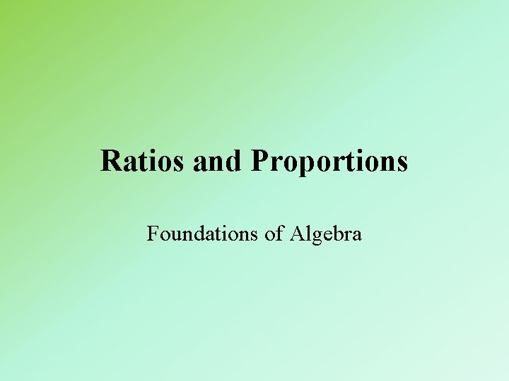 Ratios and Proportions Foundations of Algebra 
