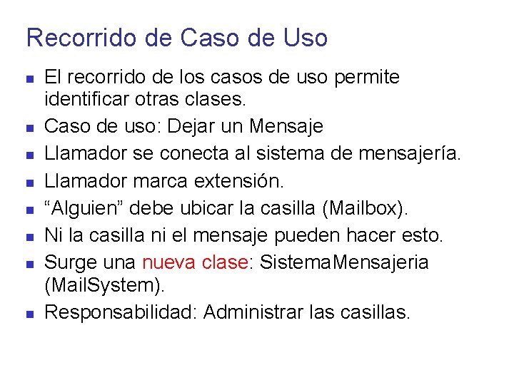 Recorrido de Caso de Uso El recorrido de los casos de uso permite identificar