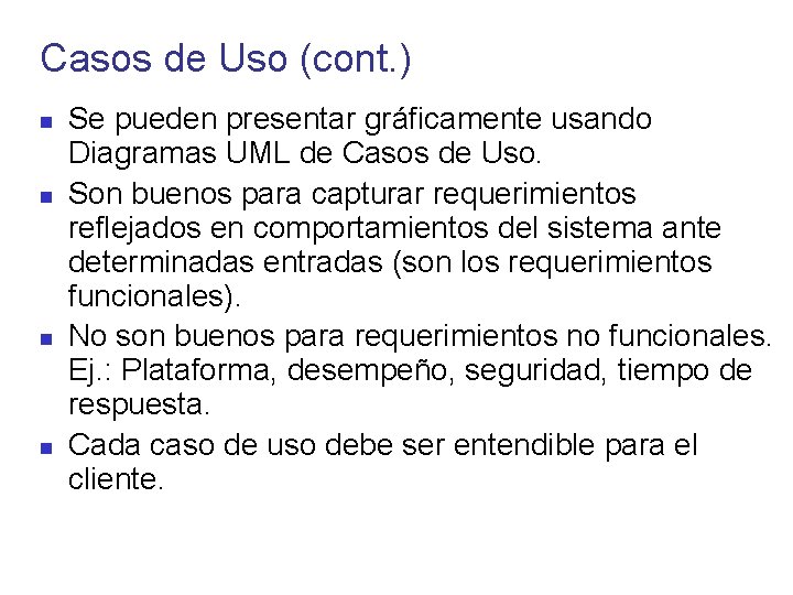 Casos de Uso (cont. ) Se pueden presentar gráficamente usando Diagramas UML de Casos