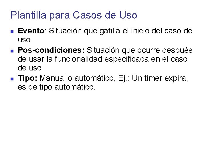 Plantilla para Casos de Uso Evento: Situación que gatilla el inicio del caso de