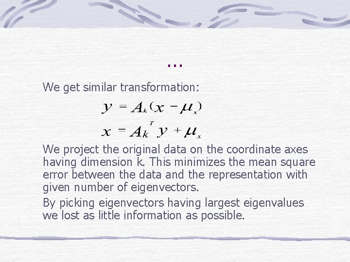 … We get similar transformation: We project the original data on the coordinate axes