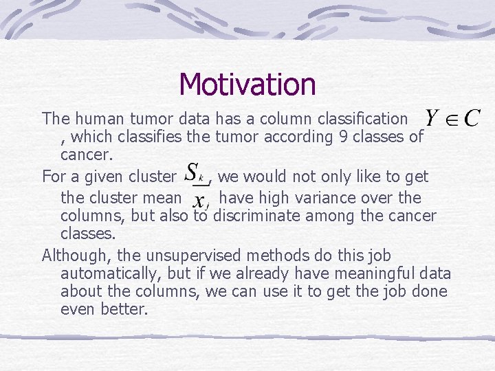 Motivation The human tumor data has a column classification , which classifies the tumor