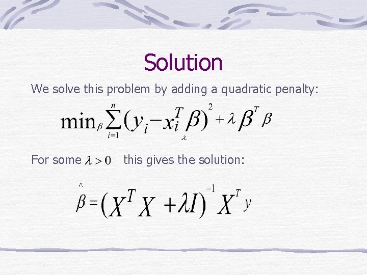 Solution We solve this problem by adding a quadratic penalty: For some this gives