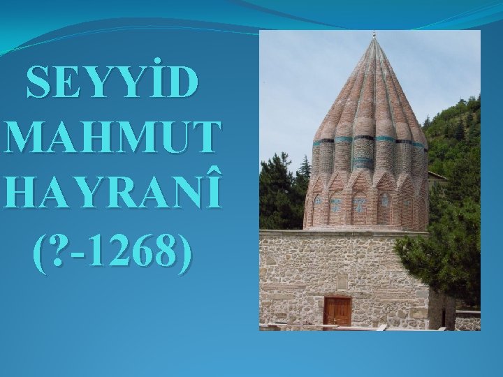 SEYYİD MAHMUT HAYRANÎ (? -1268) 