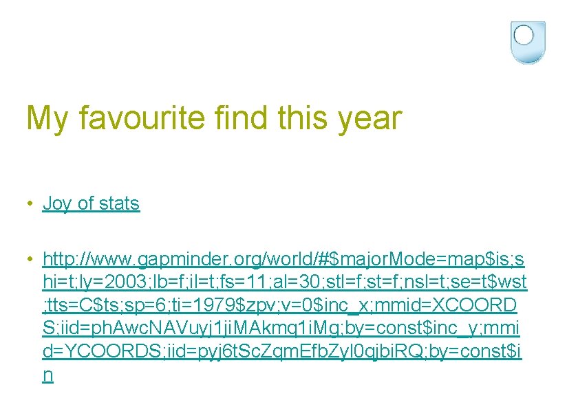 My favourite find this year • Joy of stats • http: //www. gapminder. org/world/#$major.