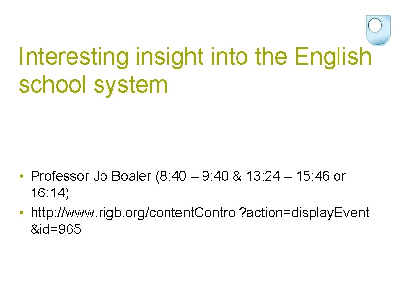 Interesting insight into the English school system • Professor Jo Boaler (8: 40 –
