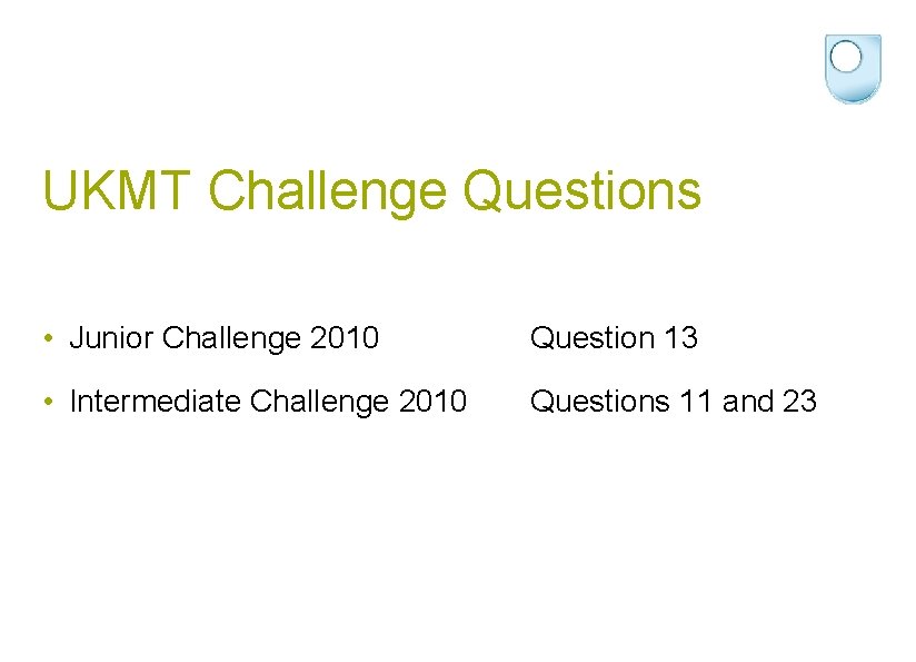 UKMT Challenge Questions • Junior Challenge 2010 Question 13 • Intermediate Challenge 2010 Questions