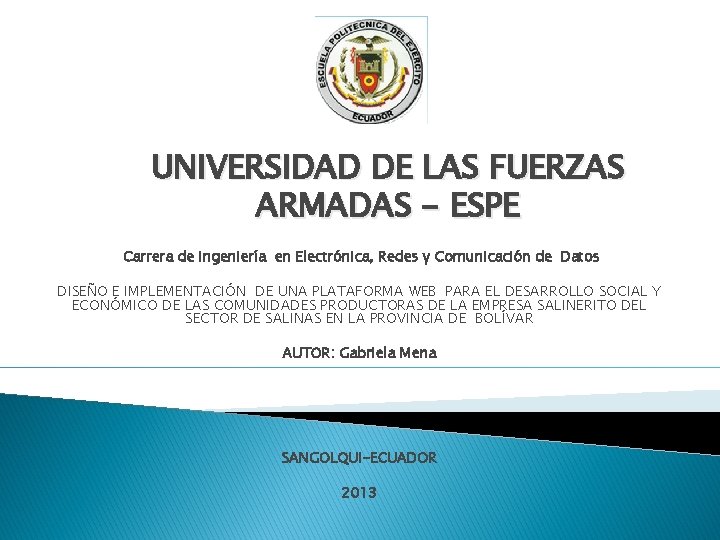 UNIVERSIDAD DE LAS FUERZAS ARMADAS - ESPE Carrera de Ingeniería en Electrónica, Redes y