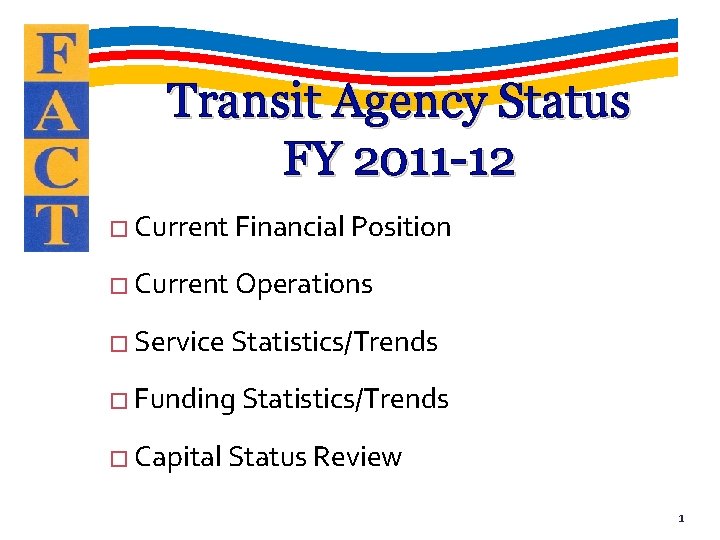 Transit Agency Status FY 2011 -12 � Current Financial Position � Current Operations �