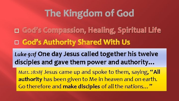 The Kingdom of God � � God’s Compassion, Healing, Spiritual Life God’s Authority Shared