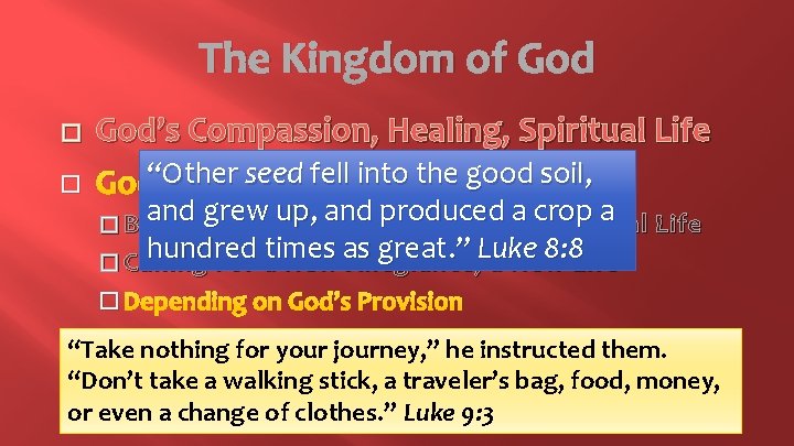 The Kingdom of God � � God’s Compassion, Healing, Spiritual Life “Other seed fell.