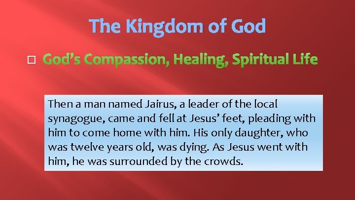 The Kingdom of God � God’s Compassion, Healing, Spiritual Life Then a man named