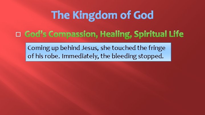 The Kingdom of God � God’s Compassion, Healing, Spiritual Life Coming up behind Jesus,