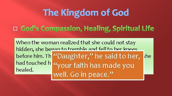 The Kingdom of God � God’s Compassion, Healing, Spiritual Life When the woman realized