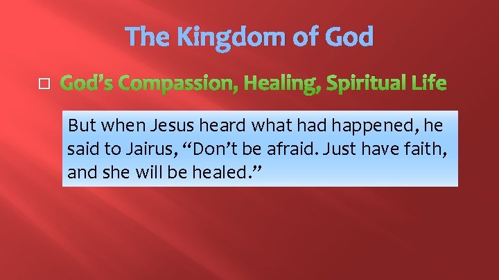 The Kingdom of God � God’s Compassion, Healing, Spiritual Life But when Jesus heard